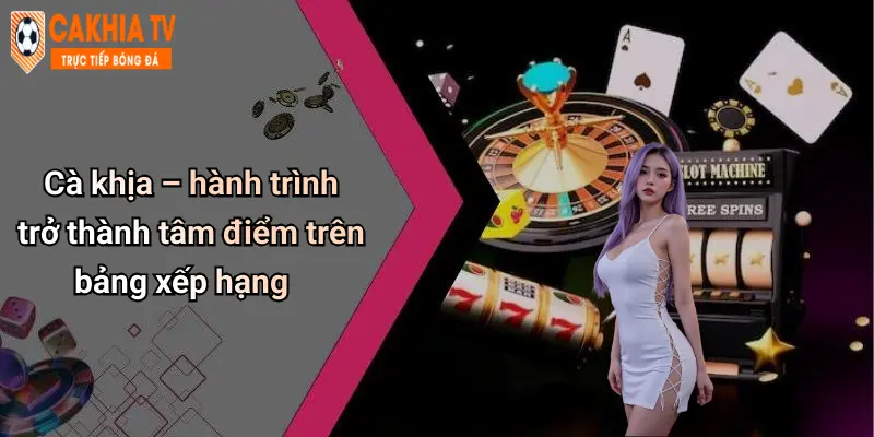 Cà khịa – hành trình trở thành tâm điểm trên bảng xếp hạng
