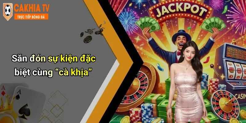 Săn đón sự kiện đặc biệt cùng “cà khịa”