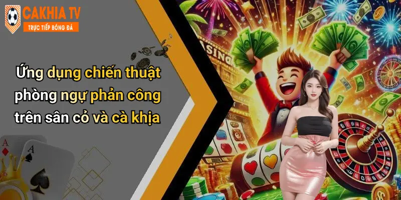 Ứng dụng chiến thuật phòng ngự phản công trên sân cỏ và cà khịa