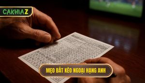 Mẹo bắt kèo Ngoại Hạng Anh