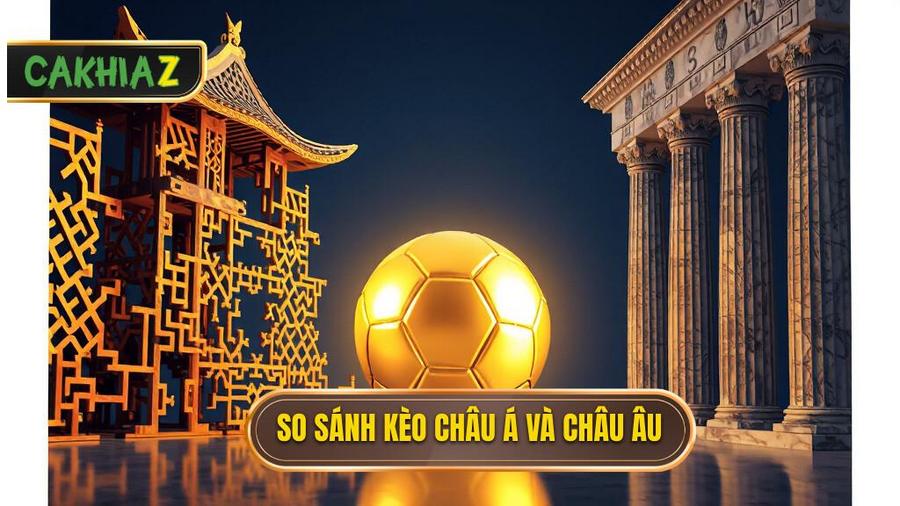 Bản chất của kèo châu Á và kèo châu Âu là gì?