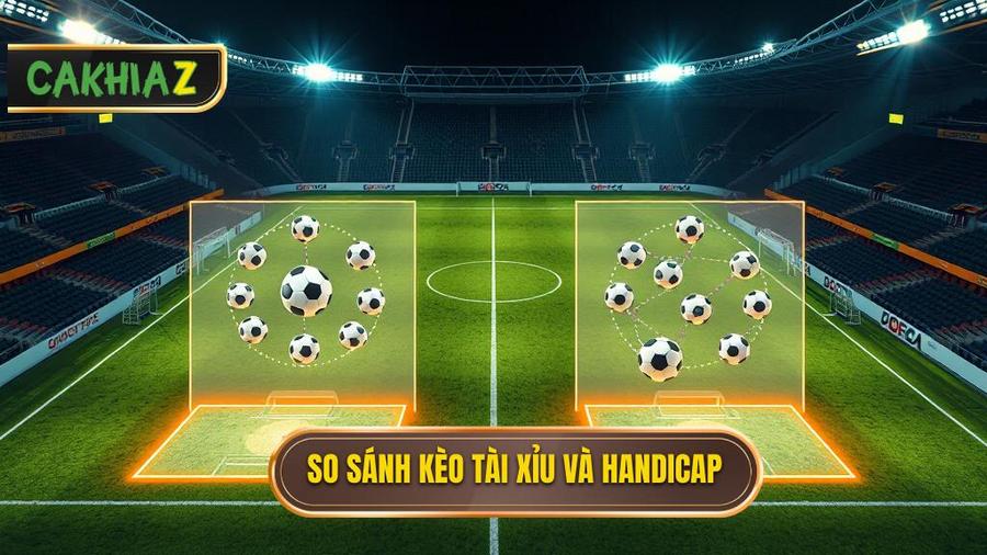 Nên chơi kèo bóng đá Tài Xỉu hay Handicap?