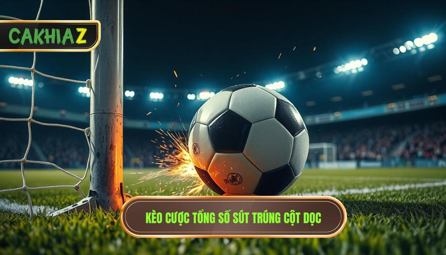 Kèo cược tổng số sút trúng cột dọc